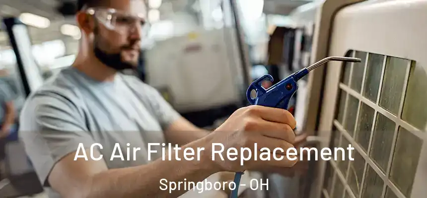  AC Air Filter Replacement Springboro - OH