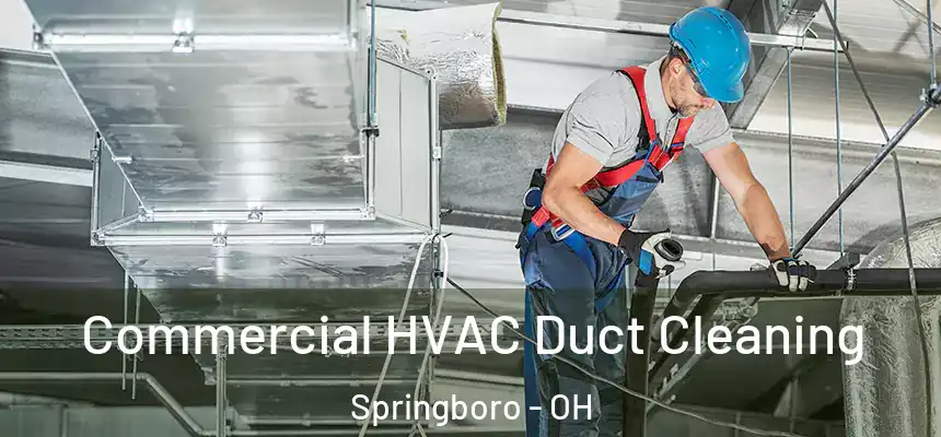  Commercial HVAC Duct Cleaning Springboro - OH