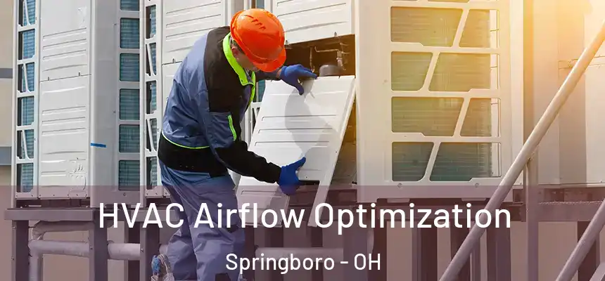  HVAC Airflow Optimization Springboro - OH