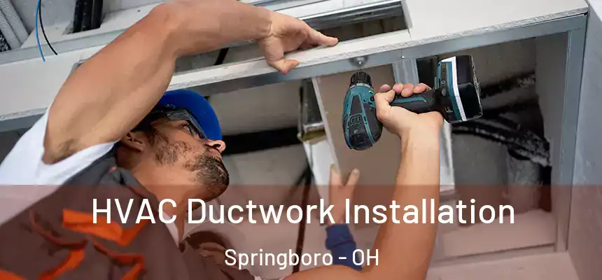  HVAC Ductwork Installation Springboro - OH