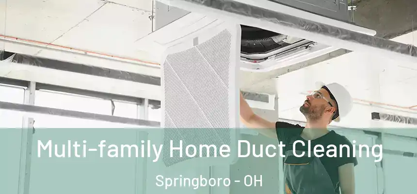  Multi-family Home Duct Cleaning Springboro - OH