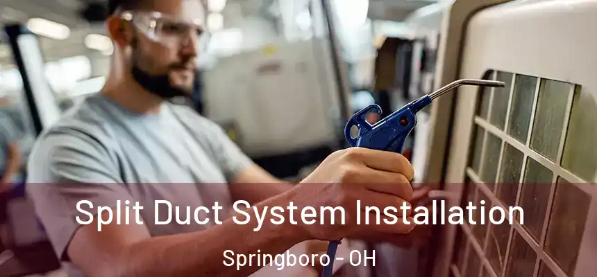  Split Duct System Installation Springboro - OH